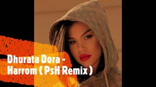 Dhurata Dora - Harrom ( Psh Remix )