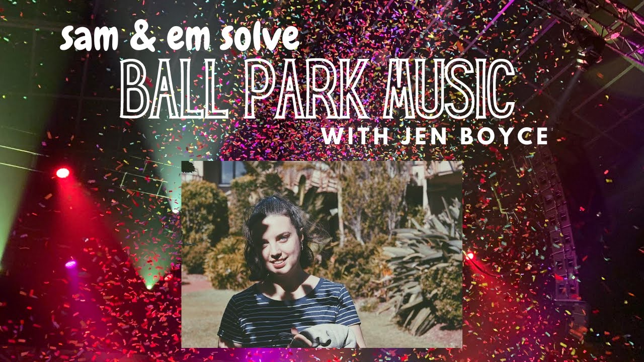 1. Sam & Em SOLVE Ball Park Music with Jen Boyce!