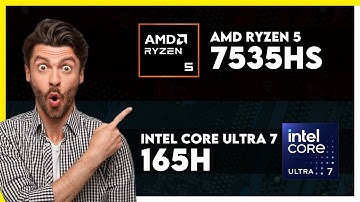 AMD Ryzen 5 7535HS vs Intel Core Ultra 7 165H Comparison