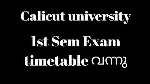 Calicut university,1st sem Exam timetable published, Latest, Important update, New Notification