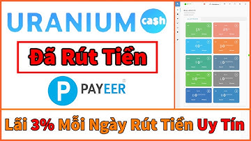 ( SCAM) Test Rút Tiền Uranium Cash Về Ví Payeer Và Cái Kết Viên Mãn