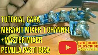 tutorial cara merakit mixer 1 channel master mixer mono pemula pasti bisa