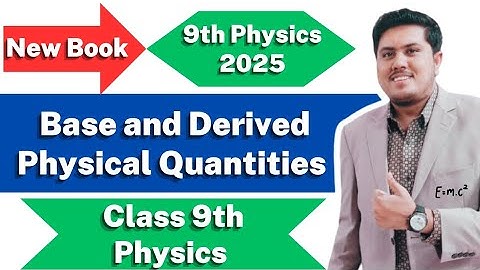 Lecture-2 | Base and Derived Physical Quantities | 9th Physics New Book 2025 | PCTB