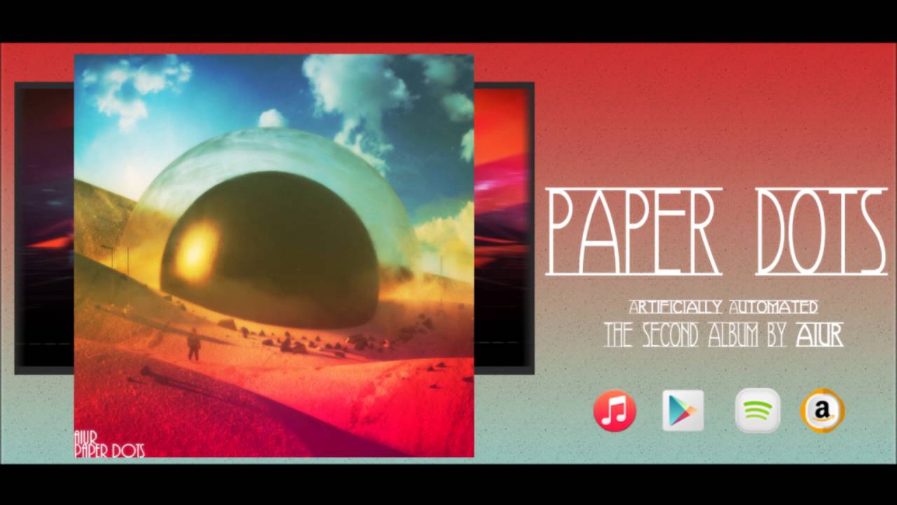 Watch Aiur - Paper Dots on YouTube Watch Aiur - Paper Dots on YouTube