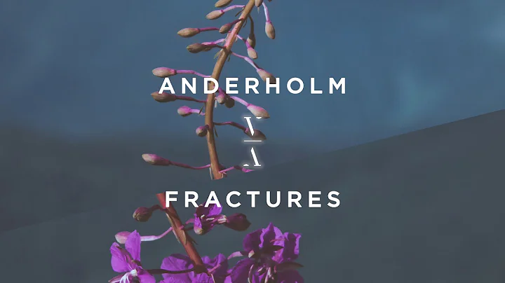 Anderholm - Fractures ft. Alexandra Pride