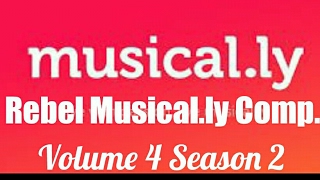 Rebel Musical.ly Compilation| Volume 4 Season 2