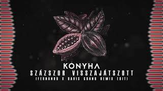 Miniatura de vídeo de "Konyha - Százszor visszajátszott (Fernando x Davis Grand Remix Edit)"
