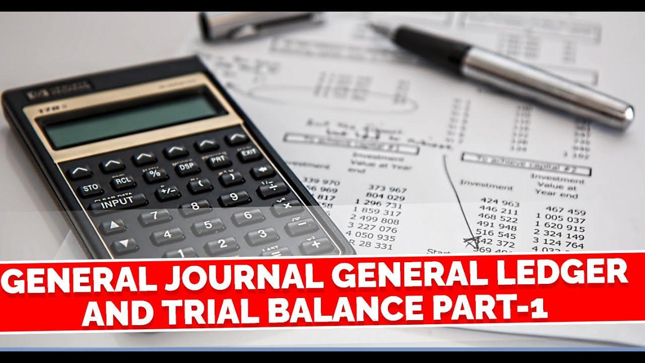 General Journal General Ledger and Trial Balance Part 1 - YouTube
