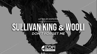 Video thumbnail of "[Lyrics] Sullivan King & Wooli - Don't Forget Me // LETRA EN ESPAÑOL"