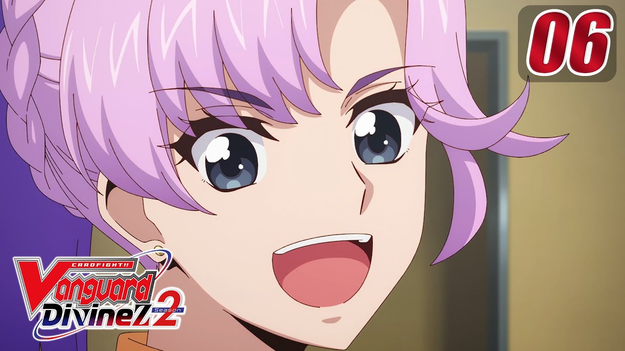 [Episode 6] CARDFIGHT!! VANGUARD Divinez S2 - Fighting Spirit Exceeding Unparalleled