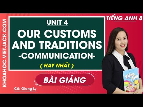 Unit 4 Our customs and traditions - Communication - Tiếng Anh 8 - Cô Giang Ly (HAY NHẤT)