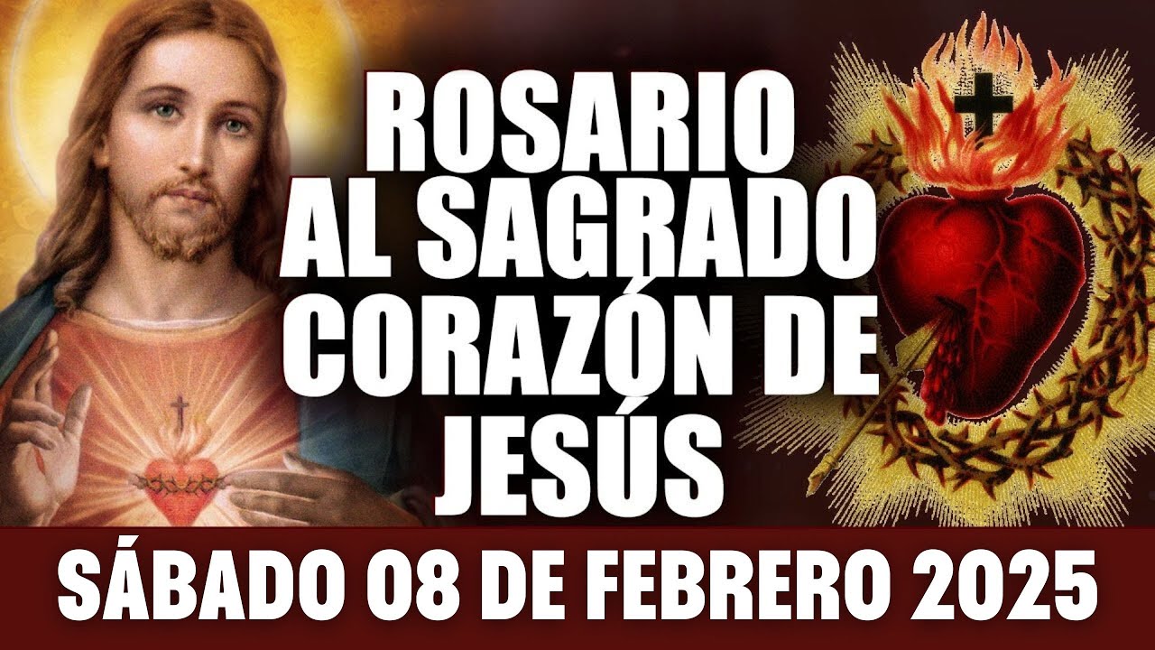 Santo Rosario Al Sagrado Corazón De Jesús SANTO ROSARIO AL SAGRADO CORAZÓN DE JESÚS HOY SÁBADO 08 DE FEBRERO DE