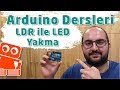 Arduino İle LDR Kullanımı - (LDR İle LED Kontrolü)  #7 - Robotistan