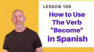 How to Use Become in Spanish | The Language Tutor *Lesson 109*