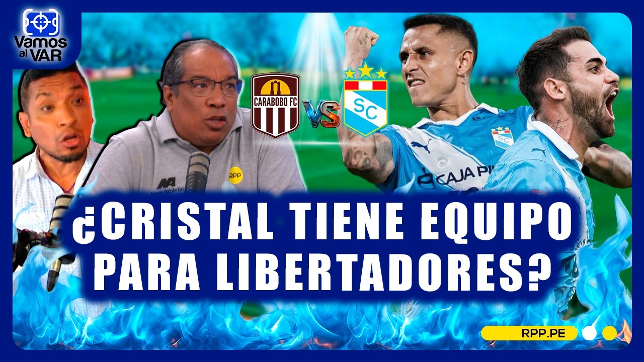 🔥 Sporting Cristal vs Carabobo: ¿El plantel alcanza en Libertadores? #VamosAlVar