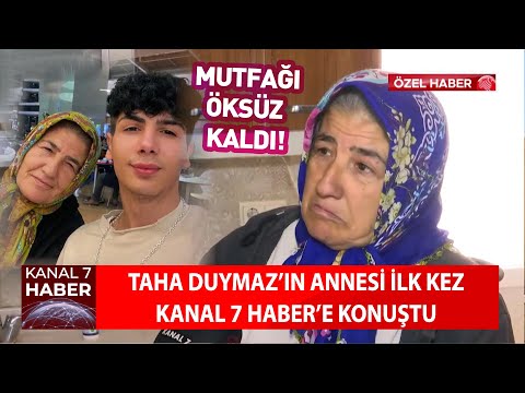 Taha Duymaz'ın Annesi İlk Kez Kanal 7 Haber'e Konuştu