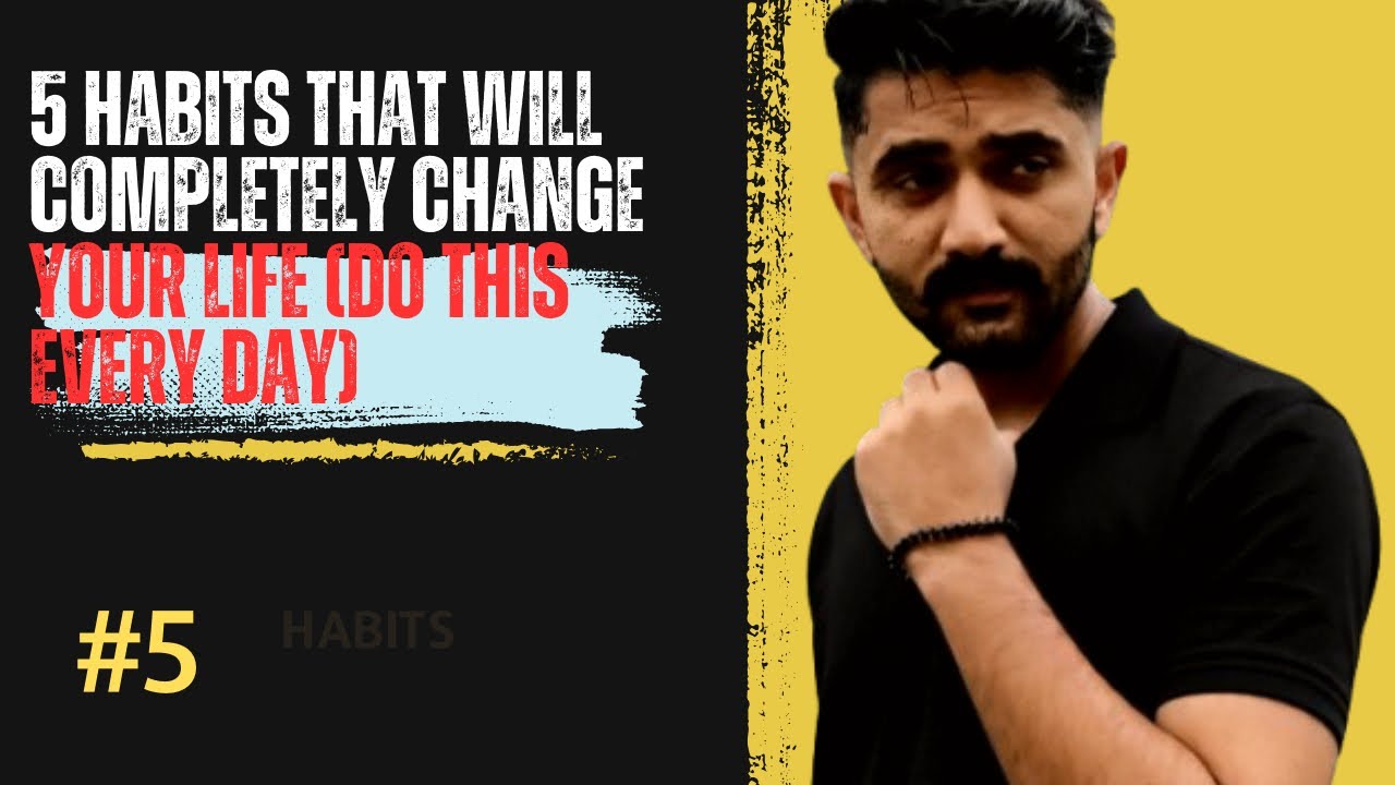 5 Habits That Will Completely Change Your Life (Do This Every Day!) # ...