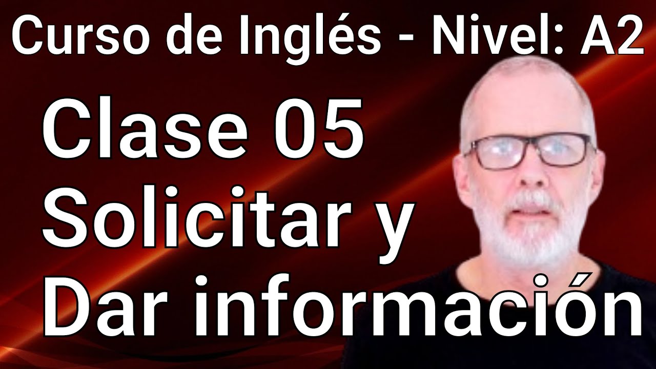 Curso de Inglés Intermedio Bajo A2 Clase 05 - Solicitar y Dar ...