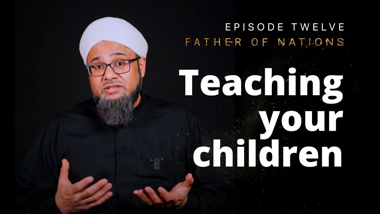 ⁣Teaching Your Children I Episode 12 I The Father Of Nations