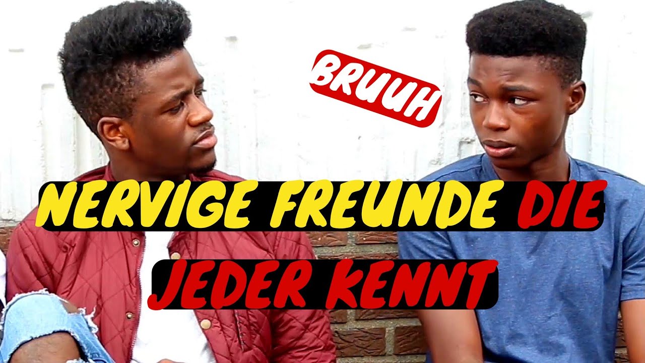 NERVIGE FREUNDE DIE JEDER KENNT - Ah Nice - YouTube