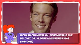 Richard Chamberlain: Remembering the Beloved Dr. Kildare & Miniseries King (1934-2023)
