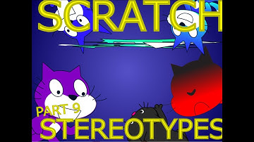 (UNOFFICIAL) scratch stereotypes (part 9)