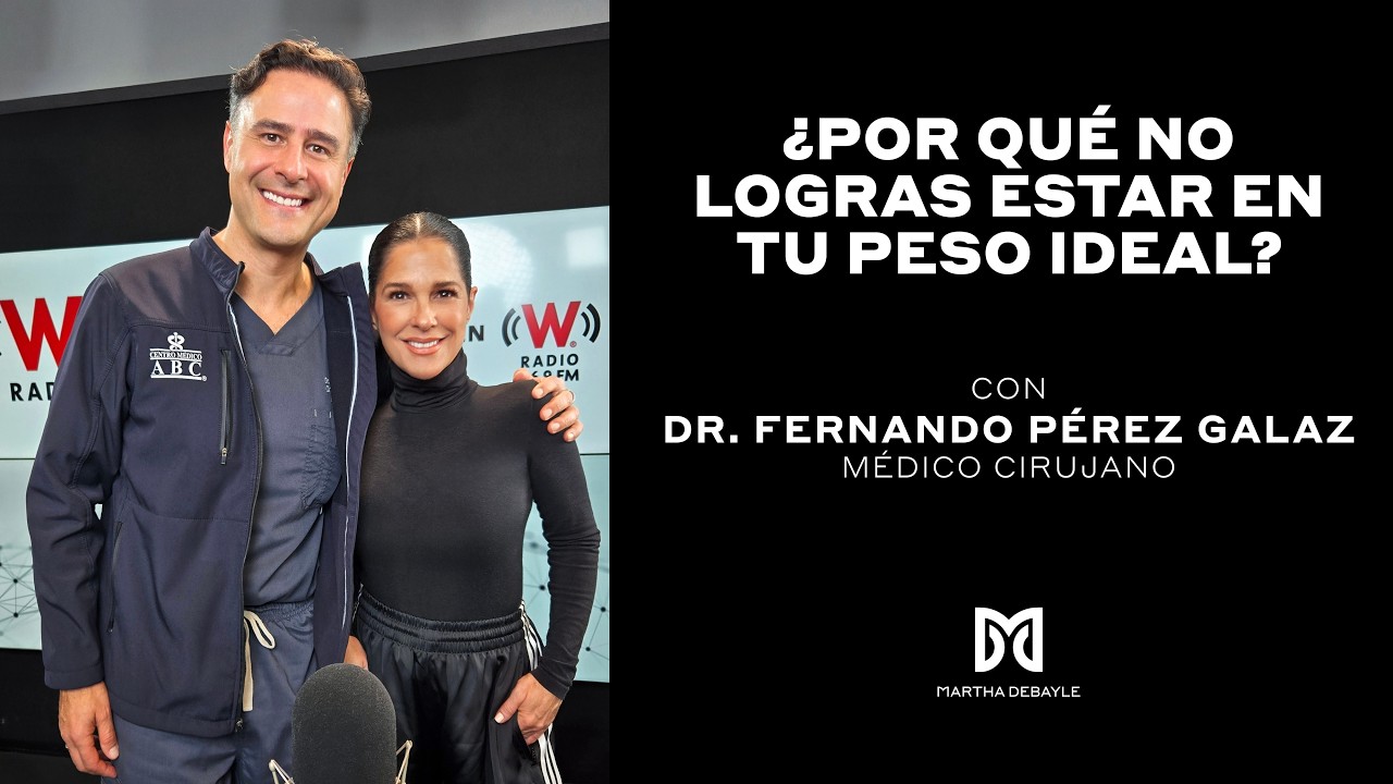¿Por qué no logras bajar de peso? Con el Dr. Fernando Pérez Galaz | Martha Debayle