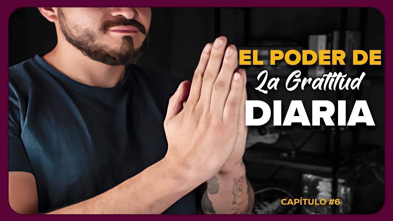 El Poder de la Gratitud Diaria: Cap #6 | Reflexiones Filosóficas y ...