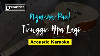 Download Lagu Karaoke Nyoman Paul - Tunggu Apa Lagi | Versi Akustik MP3 Download Lagu Karaoke Nyoman Paul - Tunggu Apa Lagi | Versi Akustik MP3