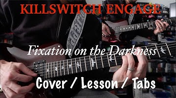 Killswitch Engage - Fixation On the Darkness GUITAR COVER / LESSON WITH TABS