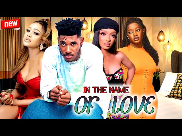 IN THE NAME OF LOVE -WATCH CHIDI DIKE/UCHE MONTANA/LUCHY DONALDS/GENEVIVE ON DIS TRNDING MOVIE -2024 class=