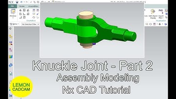 Knuckle Joint, Part 2, Assembly Modeling in Nx CAD