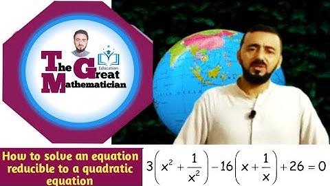 equation reducible to quadratic form | solution of equations reducible to quadratic equation