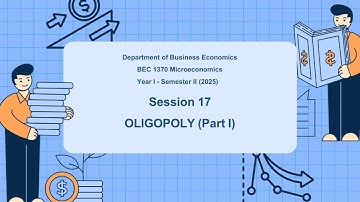 Session 17 OLIGOPOLY (Part I)
