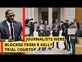 Journalists were blocked from entering r kelly trial courts