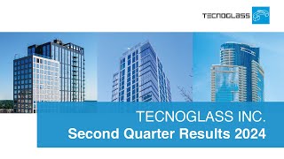 Tecnoglass Reports Second Quarter 2024 Results