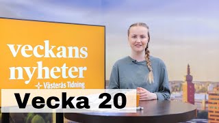Veckans Nyheter från Västerås Tidning (vecka 20)