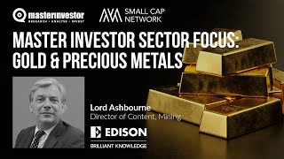 Master Investor Sector Focus: Gold & Precious Metals - Lord Ashbourne