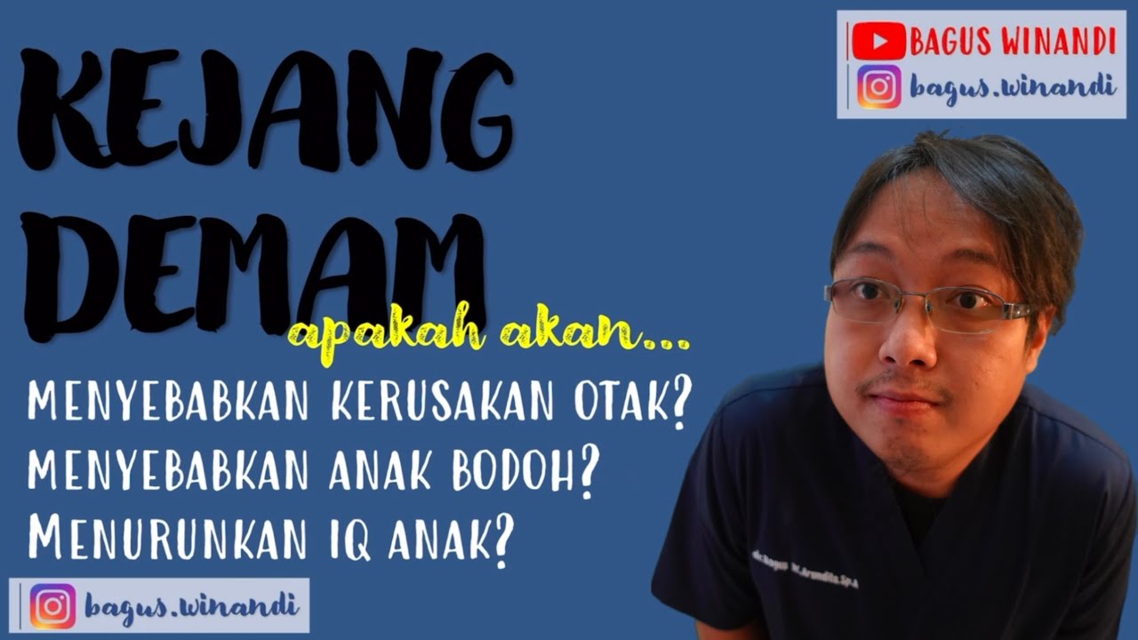 APAKAH KEJANG DEMAM MENYEBABKAN KERUSAKAN OTAK DAN MEMBUAT ANAK BODOH?