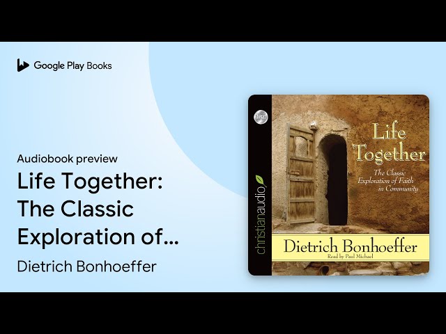 Life Together: The Classic Exploration of Faith… by Dietrich