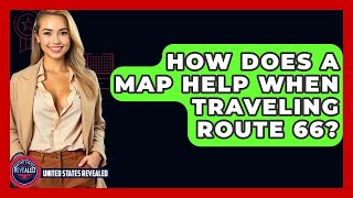 How Does A Map Help When Traveling Route 66? - United States Revealed