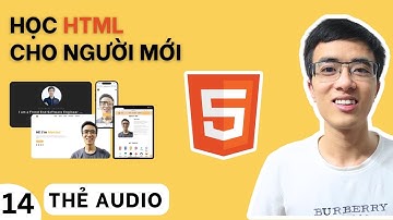 Học HTML #14 - Thẻ Audio | thẻ âm thanh