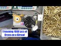 Trimming 1000 pcs of brass on a Giraud in 34 minutes