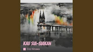 Download Lagu Kau Sia-Siakan MP3