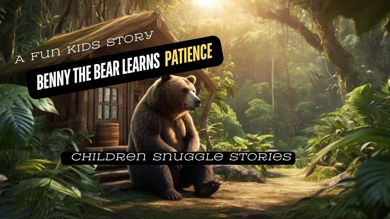 Benny the Bear Learns Patience - A Fun Kids Story | Children Snuggle ...
