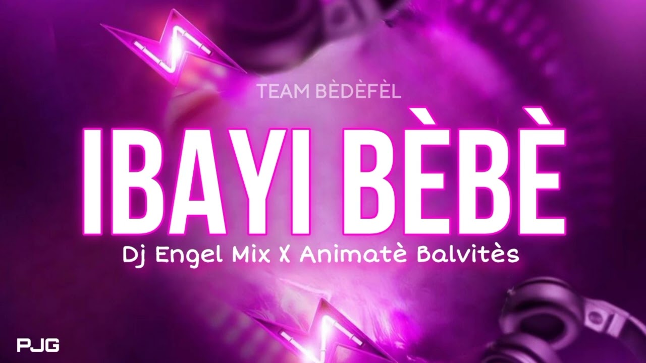 IBAYI BAYI BÈBÈ BALVITÈS X DJ ENGEL MIX THE KING TM BDFL RMX