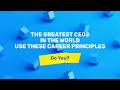 The greatest ceos in the world use these career principles do you