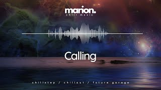 MARION - Calling | ChillStep & ChillOut
