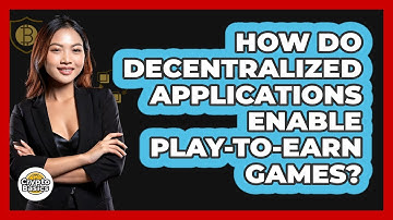How Do Decentralized Applications Enable Play-to-Earn Games? - CryptoBasics360.com
