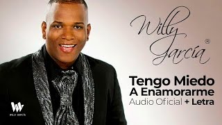 Video thumbnail of "Willy García - Tengo Miedo A Enamorarme (Audio Oficial + Letra) | Salsa Romántica"